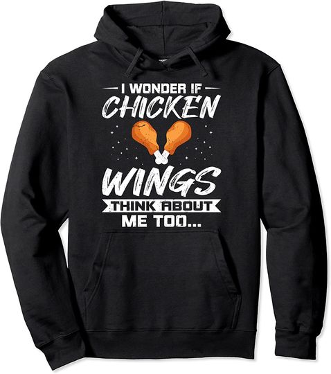 Discover I Wonder If Chicken Wings Think About Me Chicken Wings Lover Pullover Hoodie