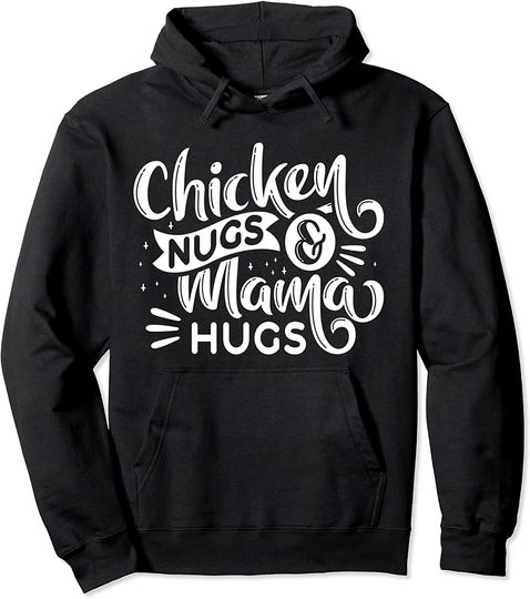 Discover Quote Chicken Nugs And Mama Hugs For Nugget Lover Graphic Pullover Hoodie