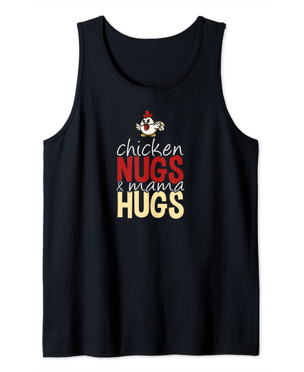 Chicken Nuggs And Mama Hugs Funny Nuggets Enthusiast Family Tank Top