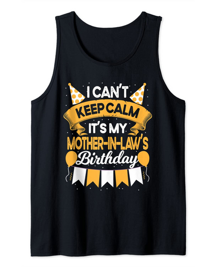 I Can't Keep Calm It's My Mother in law Birthday Party Gift Tank Top