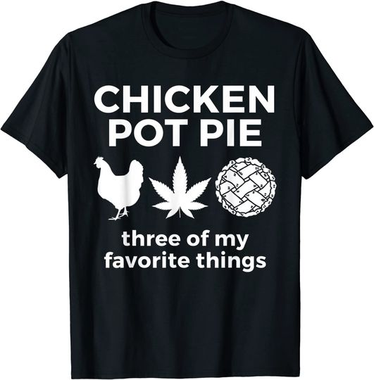 Chicken Pot Pie Weed Marijuana Cannabis Smoker T-Shirt