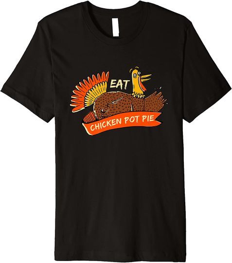 Turkey Eat Chicken Pot Pie Thanksgiving Meat Pie Premium T-Shirt