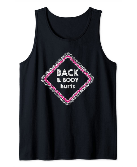 Back and Body Hurts Funny Meme Tank Top