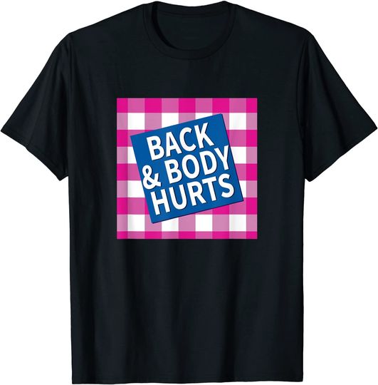 Back and Body Hurts Funny Quote Yoga Gym Workout T-Shirt
