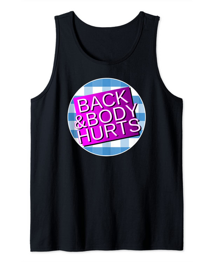 Back and Body Hurts Tank Top