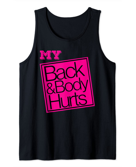 My Back and Body Hurts Funny Parody Exercise Fitness Design Tank Top