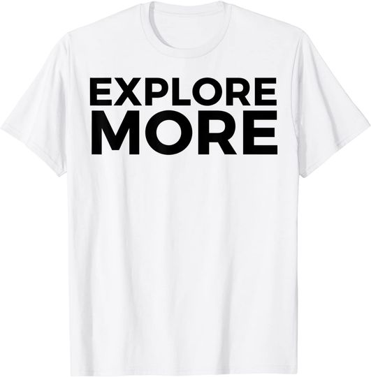Discover Explorer Gift Explore More T-Shirt