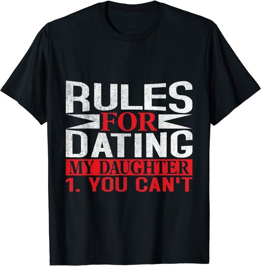 Rules For Dating My Daughter T-Shirt