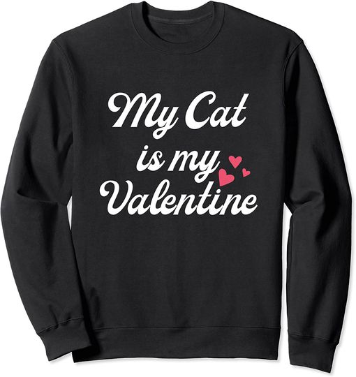 Discover My Cat Is My Valentine Day Sweatshirt