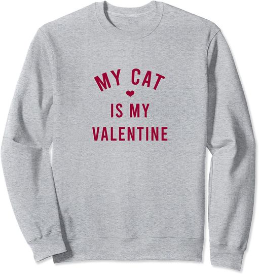 Discover My Cat Is My Valentine Sweatshirt