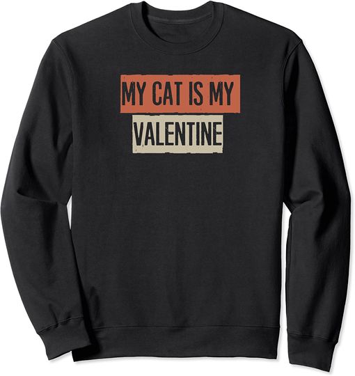 Discover Vintage My Cat Is My Valentine Sweatshirt