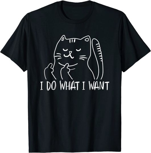 Funny I do what I want cat flipping the bird offensive T-Shirt