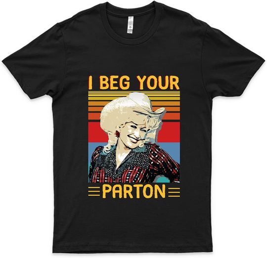 I Beg Your Parton Slim Fit T Shirt