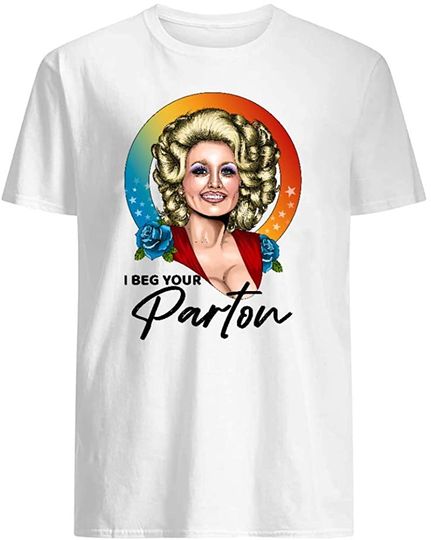 I Beg Your Parton Slim Fit T Shirt