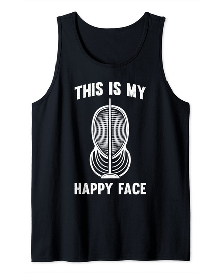 Fencer Fencing Mask This Is My Happy Face Epee Sword Fight Tank Top