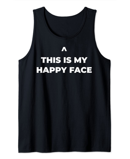 Discover This Is My Happy Face Tank Top