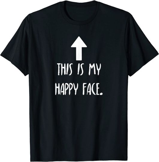 Discover This is my happy face Funny T-Shirt