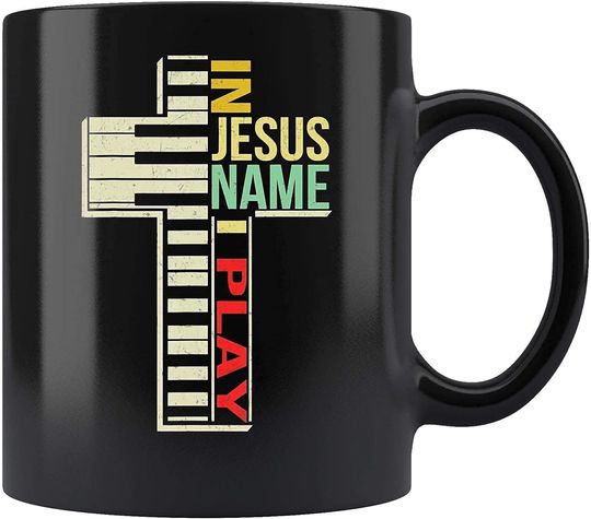 In Jesus Name I Play Piano Ceramic Coffee Mug