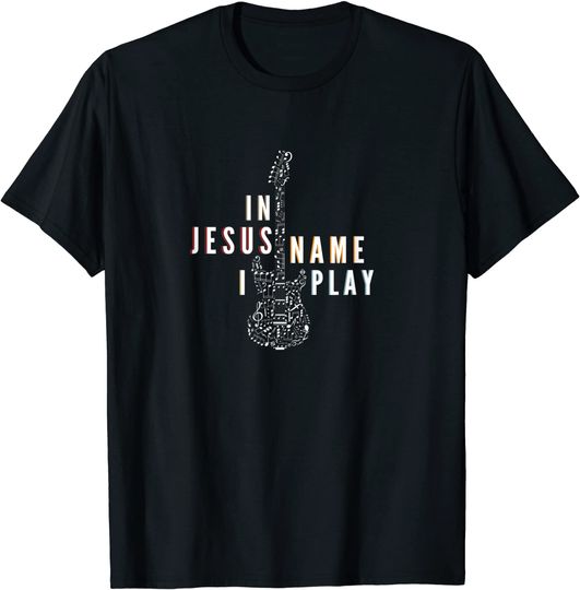Praise & Worship Leaders Church Music In Jesus Name I Play T-Shirt