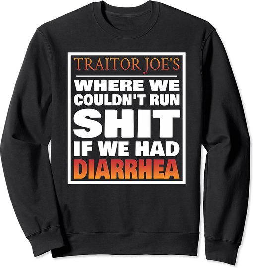 Traitor Joe's - Joe Biden Couldn’t Run Shit Long Sleeves