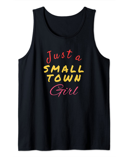 Just a Small Town Girl Journey Quote Art Design Tank Top