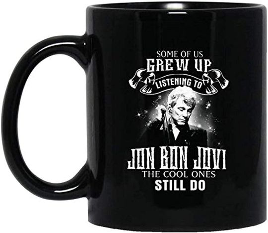 Discover The Cool Ones Still Listen To Bon Jon Jovi Coffee Mug