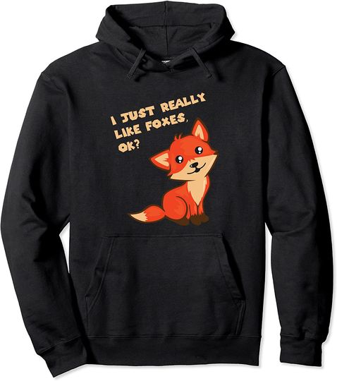 I just really like Foxes, ok? cute and adorable Fox Pullover Hoodie