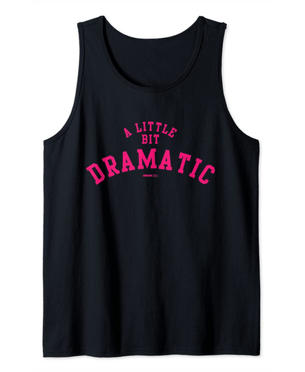 Mean Girls A Little Bit Dramatic Tank Top