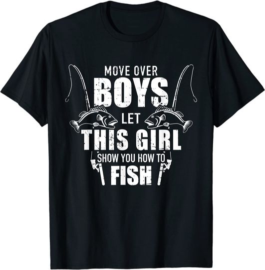 Fishing Move over boys let this girl show you how to fish T-Shirt