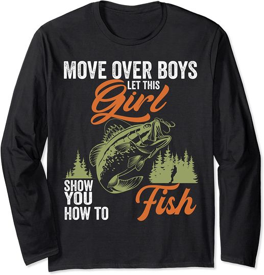 Move Over Boys Let This Girl Show You How to Fish Fishing Long Sleeve