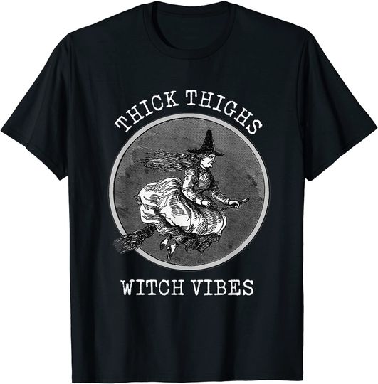 Season Of The Witch Thick Thighs Witch Vibes T-Shirt