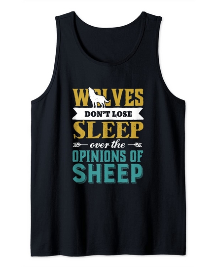 Wolves Don't Lose Sleep Over The Opinions Of Sheep Vintage Tank Top