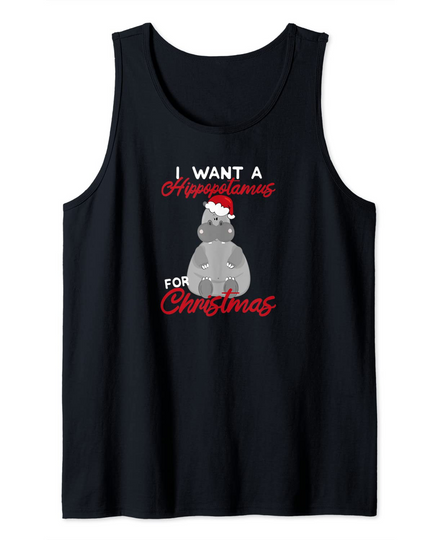I Want A Hippopotamus For Christmas Tank Top