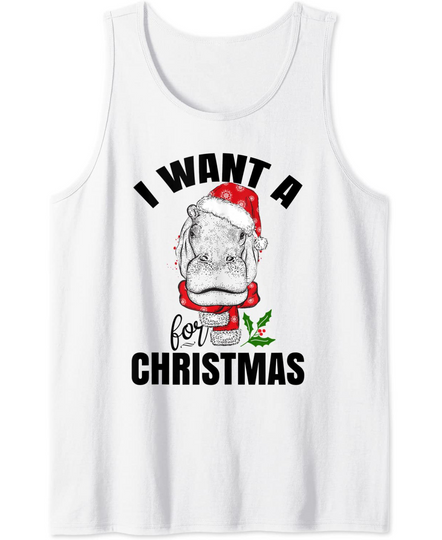 I Want A Hippopotamus For Christmas Tank Top