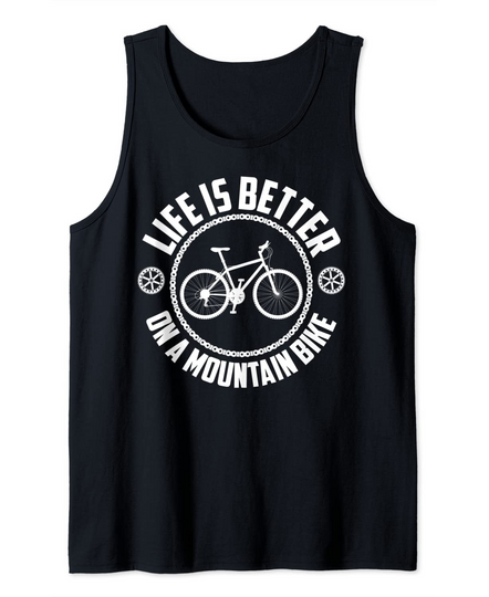 Life Is Better On A Mountain Bike Cute Cycling Funny Gift Tank Top