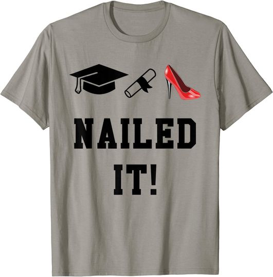 Discover Graduation Cap Diploma High Heels Pump Shoes Nailed It T-Shirt