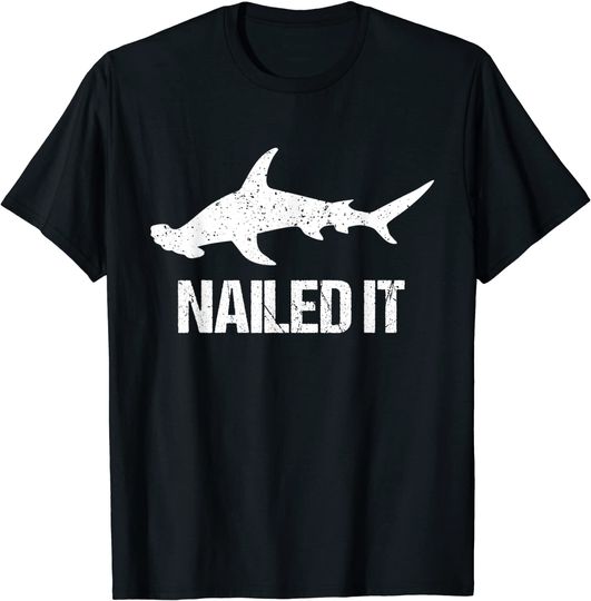 Nailed It Hammerhead Shark Funny Shark T-Shirt