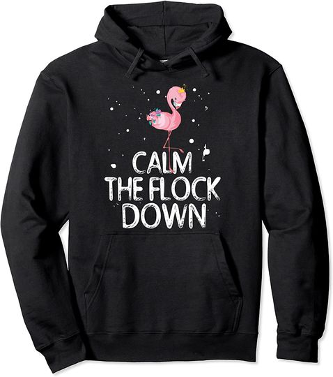 Pink Flamingo Funny Calm The Flock Down Pullover Hoodie