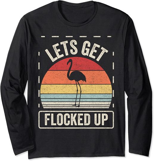 Retro Vintage Lets Get Flocked Up Flamingo Long Sleeve T-Shirt