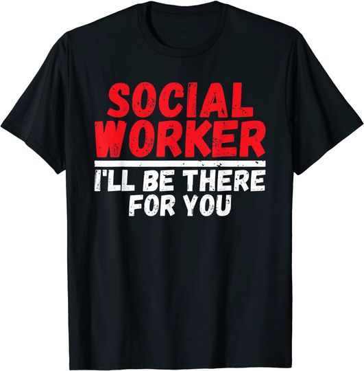 Discover Social Worker I'II Be There For You Retro T-Shirt