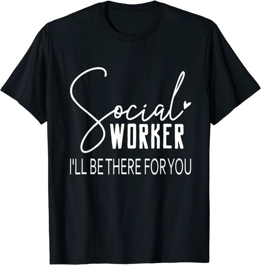 Social Worker I'II Be There For You Vintage T-Shirt
