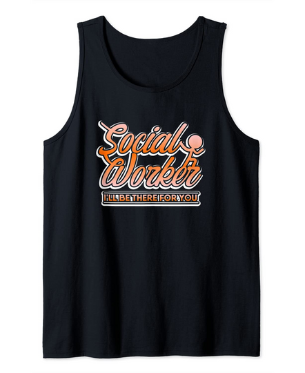 Discover Social Worker I'll Be There For You Vintage Tank Top