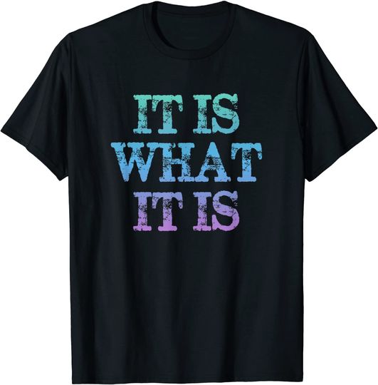 Discover It Is What It Is T-Shirt