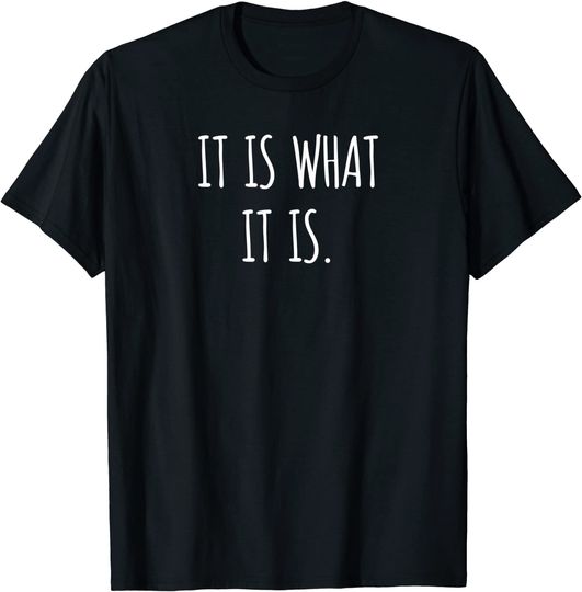 Discover Quote Gift It Is What It Is T-Shirt