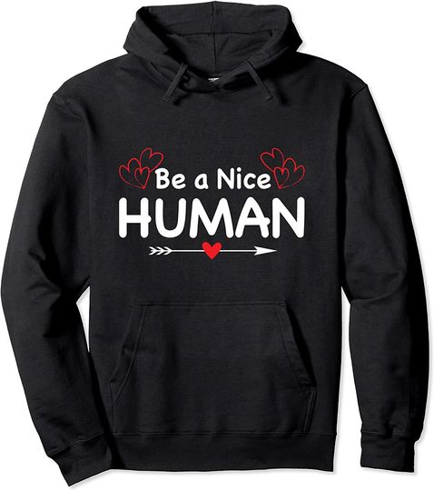 Discover Be A Nice Human Pullover Hoodie