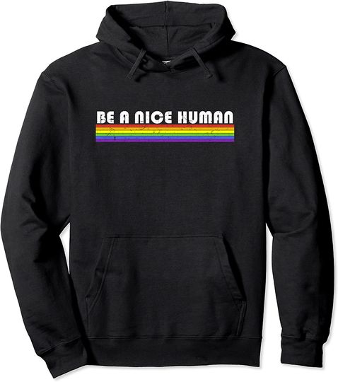 Be A Nice Human Hoodie With Rainbow Pullover Hoodie