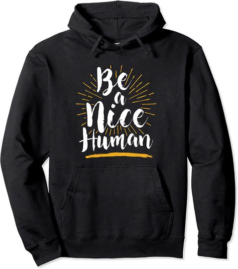 Be A Nice Human Hoodie