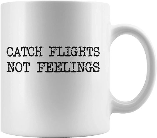 Catch Flights Not Feelings Mug