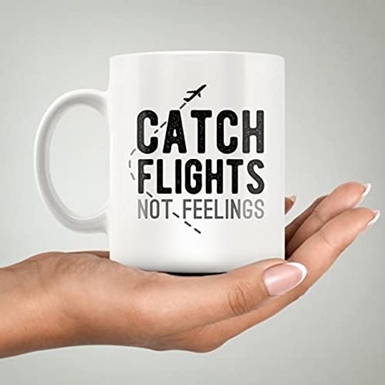 Catch Flights Not Feelings Mug