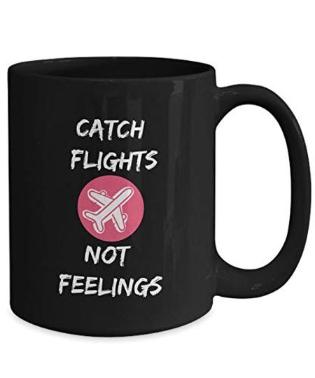 Catch Flights Not Feelings Mug